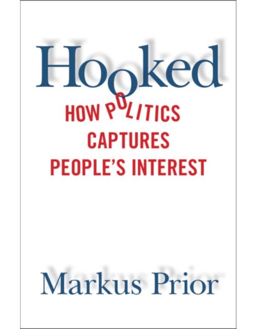 Hooked: How Politics Captures People'S Interest (English Edition) Format Kindle
