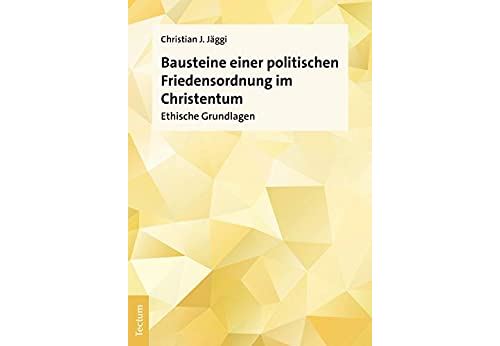 Bausteine einer politischen Friedensordnung im Christentum: Ethische Grundlagen (German Edition) [Print Replica] Format Kindle