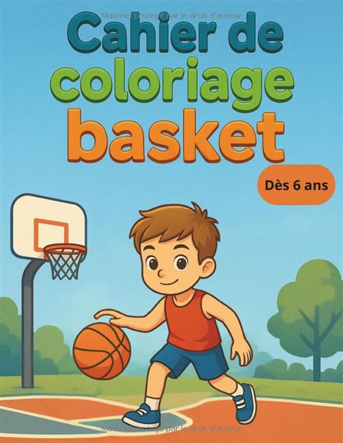 Cahier De Coloriage Basket Dès 6 Ans – 40 Illustrations Faciles, Scènes De Basketball Pour Enfants