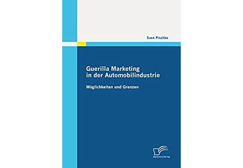 Guerilla Marketing in der Automobilindustrie - Möglichkeiten und Grenzen (German Edition) [Print Replica] Format Kindle État correct - N/A reconditionné disponible sur Fnac