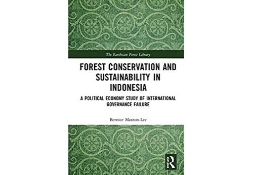 Forest Conservation and Sustainability in Indonesia: A Political Economy Study of International Governance Failure (The Earthscan Forest Library) (English Edition) Format Kindle
