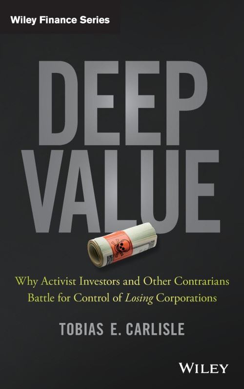 Deep Value: Why Activist Investors and Other Contrarians Battle for Control of Losing Corporations (Wiley Finance) (English Edition)
