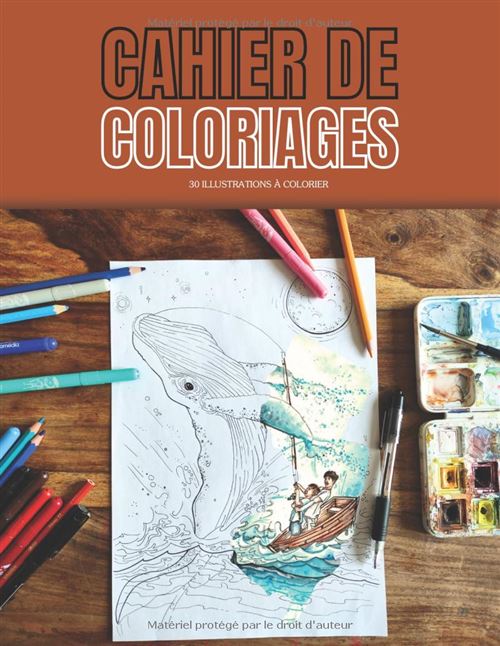 Cahier de coloriage – 30 illustrations à mettre en couleurs pour un moment de détente créative