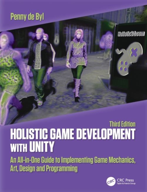 Holistic Game Development with Unity 3e: An All-in-One Guide to Implementing Game Mechanics, Art, Design and Programming Broché