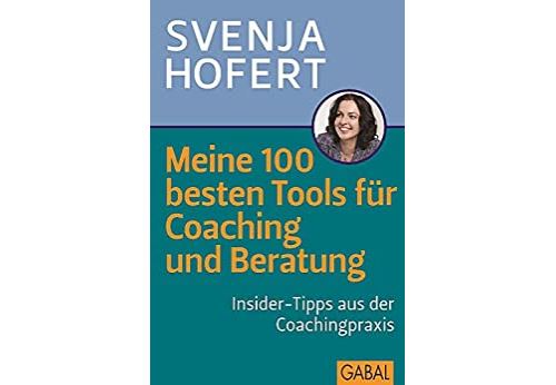 Meine 100 besten Tools für Coaching und Beratung: Insider-Tipps aus der Coachingpraxis (Dein Business) (German Edition) Format Kindle
