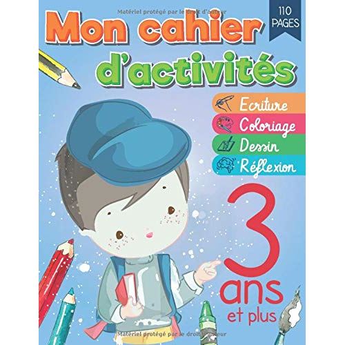 Cahier d'activités - Apprendre à écrire, dessiner, colorier et raisonner - 3-4 ans - 110 pages - Format A4