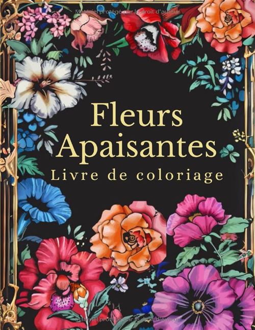 Fleurs Apaisantes – 100 Fleurs À Colorier Pour Adultes | Livre De Coloriage Anti-Stress