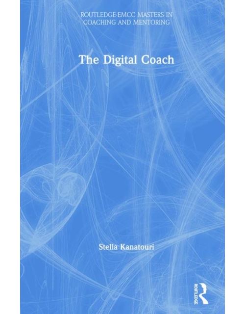 The Digital Coach (Routledge EMCC Masters in Coaching and Mentoring) (English Edition) Format Kindle