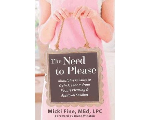The Need to Please: Mindfulness Skills to Gain Freedom from People Pleasing and Approval Seeking (English Edition) Format Kindle