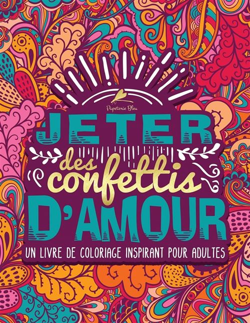 Livre de coloriage Jeter des confettis d’amour inspirant pour adultes - 86 pages Format A4