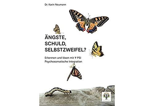 Ängste, Schuld, Selbstzweifel?: Erkennen und lösen mit PSI Psychosomatische Integration (German Edition) Format Kindle
