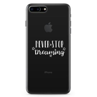 Coque iPhone 7 Plus Plus Never Stop Dreaming - Taille ...