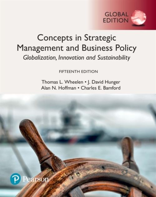 Concepts In Strategic Management And Business Policy: Globalization; Innovation And Sustainability; Global Edition