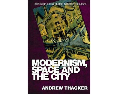 Modernism; Space and the City
