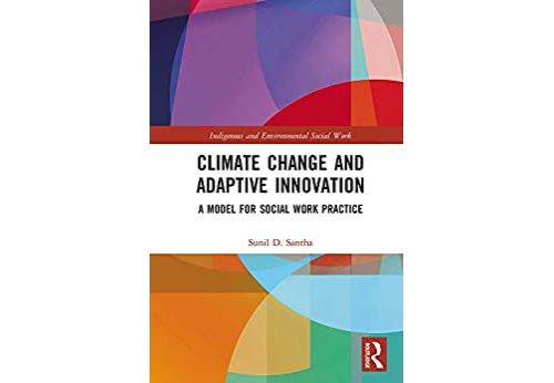 Climate Change and Adaptive Innovation: A Model for Social Work Practice (Indigenous and Environmental Social Work) (English Edition) Format Kindle