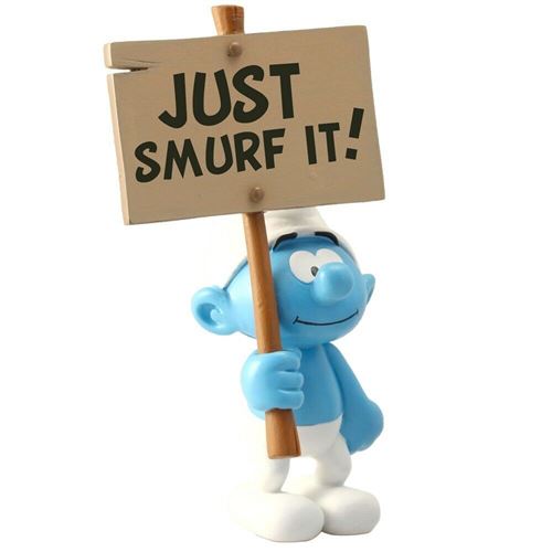 Figurine - Schtroumpf - et sa pancarte : Just Smurf It !