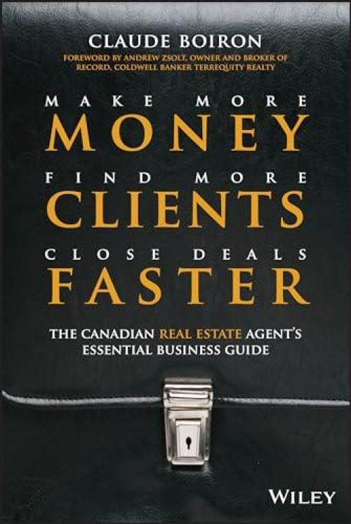 Make More Money, Find More Clients, Close Deals Faster: The Canadian Real Estate Agent'S Essential Business Guide (English Edition)