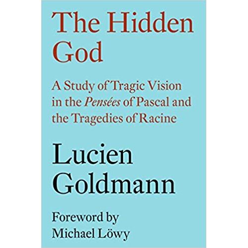 The Hidden God: A Study of Tragic Vision in the Pensées of Pascal and the Tragedies of Racine Relié