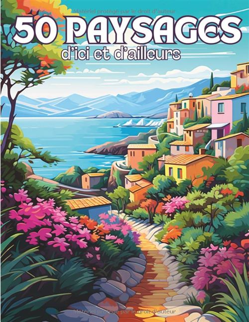 Paysages d’Ici et d’Ailleurs – 50 Coloriages de paysages du monde pour adultes, zen et anti-stress, grand format 21,59 x 27,94 cm