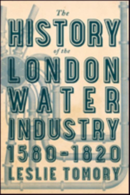 History of the London Water Industry, 1580-1820