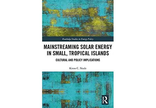 Mainstreaming Solar Energy in Small, Tropical Islands: Cultural and Policy Implications (Routledge Studies in Energy Policy) (English Edition) Format Kindle