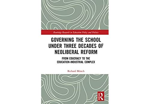 Governing the School under Three Decades of Neoliberal Reform: From Educracy to the Education-Industrial Complex (Routledge Research in Education Policy and Politics) (English Edition) Format Kindle