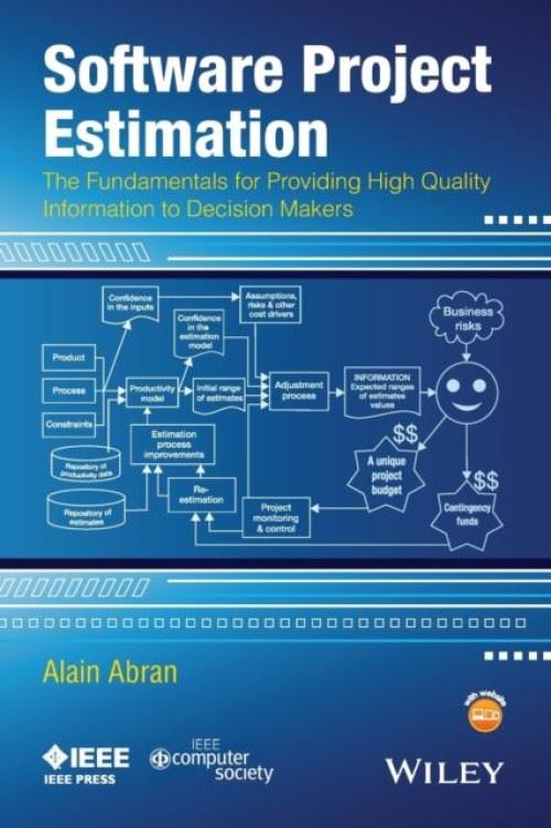 Software Project Estimation: The Fundamentals For Providing High Quality Information To Decision Makers (English Edition)