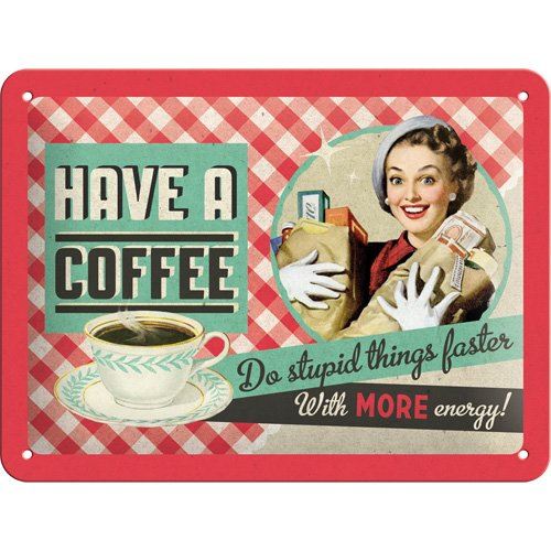 Have A Coffee Do Stupid Things signe d'acier (na 2015)