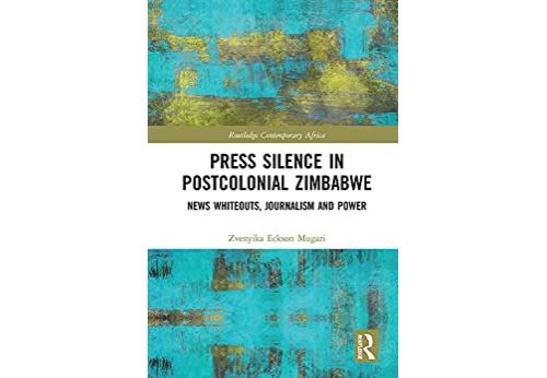 Acheter Press Silence in Postcolonial Zimbabwe: News Whiteouts, Journalism and Power (Routledge Contemporary Africa) (English Edition) Format Kindle - 303,99 € Press Silence in Postcolonial Zimbabwe: News Whiteouts, Journalism and Power (Routledge Contemporary Africa) (English Edition) Format Kindle - N/A reconditionné disponible sur Fnac