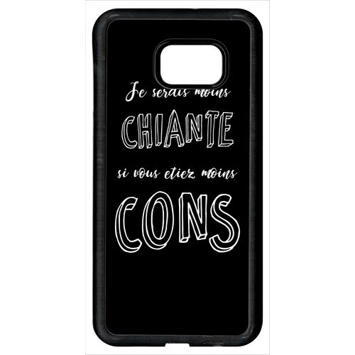 Coque Samsung Galaxy S6 Edge+ Plus Je Serais Moins Chiante Si Vous Etiez Moins Cons