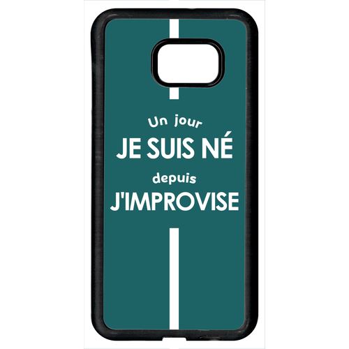 Coque Samsung Galaxy S6 Edge+ Plus Un Jour Je Suis N Depuis J Improvise Vert