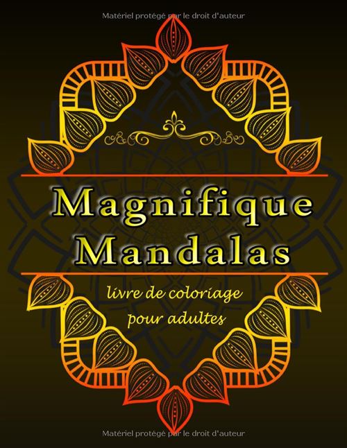 Magnifiques mandalas – Livre de coloriage pour adultes | Anti-stress et créativité | Format 8,5 x 11 pouces | +75 illustrations