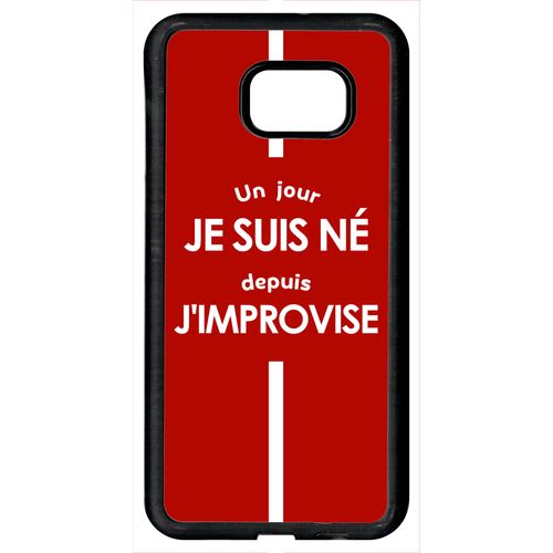 Coque Samsung Galaxy S6 Edge+ Plus Un Jour Je Suis N Depuis J Improvise Rouge