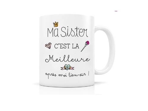 Mug céramique « ma sister c’est la meilleure, après moi bien sûr ! »