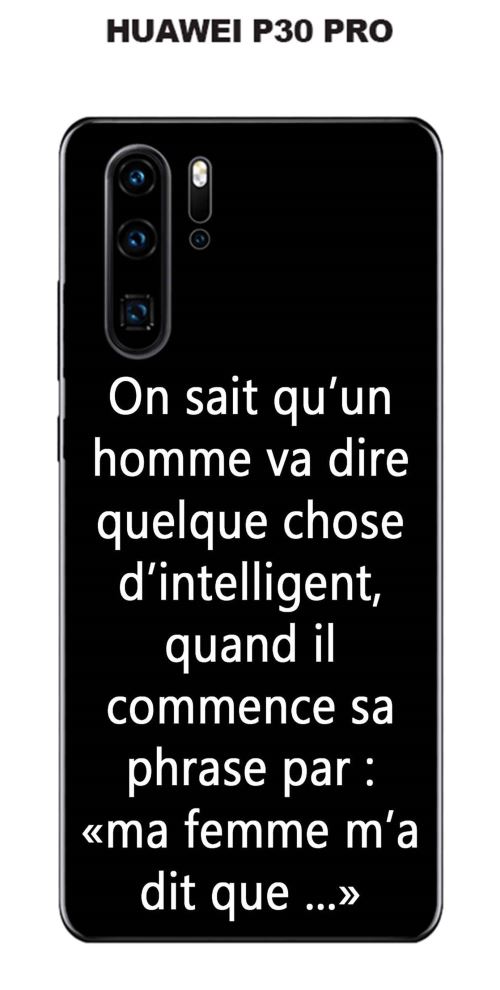 Coque Huawei P30 PRO design Citation Ma femme m'a dit Texte blanc fond noir