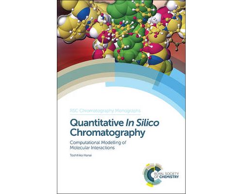 Quantitative In Silico Chromatography: Computational Modelling of Molecular Interactions (ISSN Book 19) (English Edition) Format Kindle