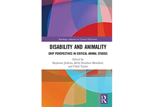 Disability and Animality: Crip Perspectives in Critical Animal Studies (Routledge Advances in Critical Diversities) (English Edition) Format Kindle