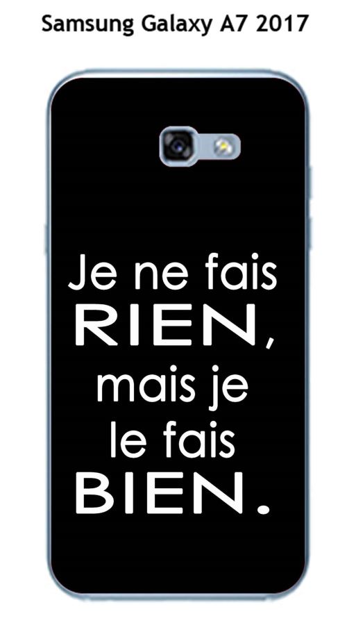Coque TPU gel souple Samsung Galaxy A7 - 2017 design Citation Je ne fais rien Texte blanc fond noir