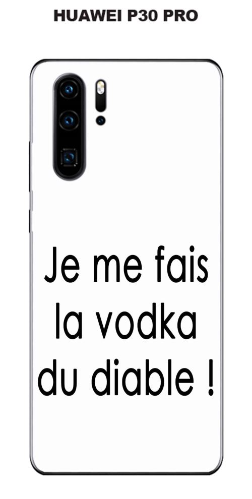 Coque Huawei P30 PRO design Citation Je me fais la vodka Texte noir fond blanc