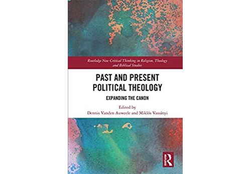 Past and Present Political Theology: Expanding the Canon (Routledge New Critical Thinking in Religion, Theology and Biblical Studies) (English Edition) Format Kindle