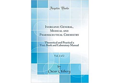 Inorganic General, Medical and Pharmaceutical Chemistry, Vol. 2 of 2: Theoretical and Practical a Text-Book and Laboratory Manual (Classic Reprint) (Anglais) Relié – 13 janvier 2019