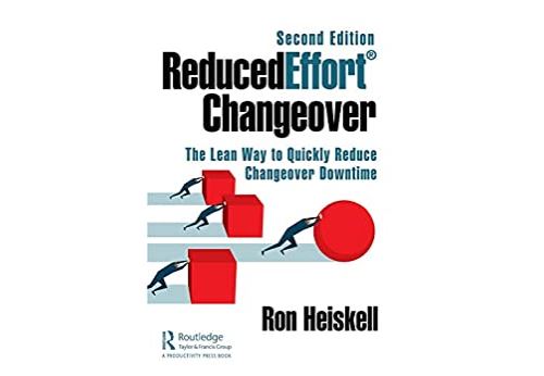 ReducedEffort Changeover: The Lean Way to Quickly Reduce Changeover Downtime, Second Edition (English Edition) Format Kindle