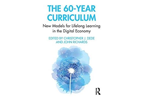 The 60-Year Curriculum: New Models for Lifelong Learning in the Digital Economy (English Edition) Format Kindle