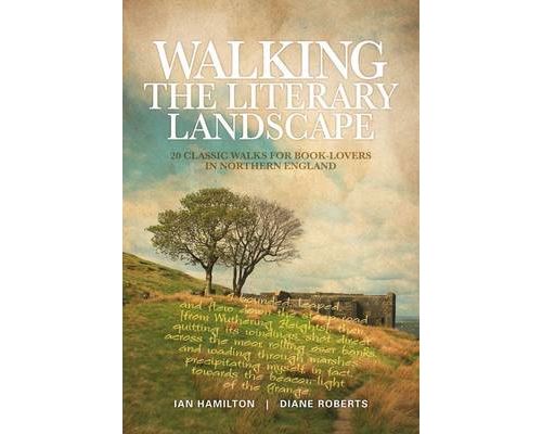 Walking the Literary Landscape: 20 classic walks for book-lovers in Northern England (Anglais) Broché – 1 mai 2014