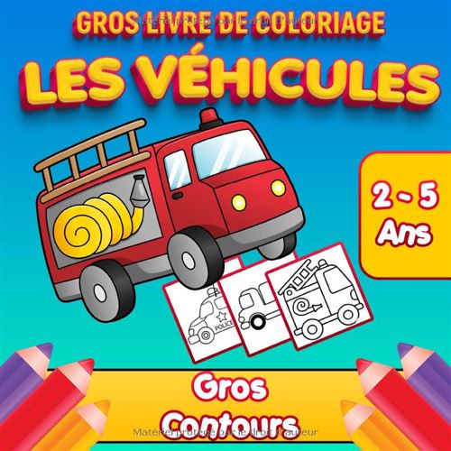 Grand Livre De Coloriage Véhicules 2-5 Ans – Gros Contours: Voitures, Camions, Tracteurs, Pompiers, Avions, Motos