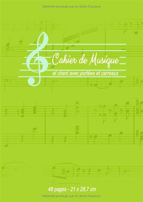 Cahier De Musique Et Chant - Grand Format 21,01 X 29,69 Cm - 48 Pages - 10 Portées - Ligne D’Écriture - Couverture Verte