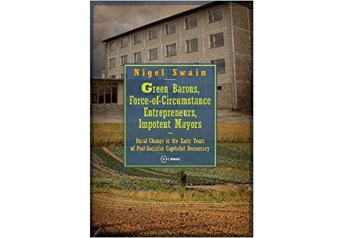 Green Barons, Force-Of-Circumstance Entrepreneurs, Impotent Mayors: Rural Change In The Early Years Of Post Capitalist Democracy Relié
