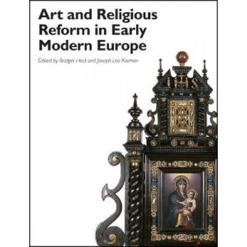 Art and Religious Reform in Early Modern Europe