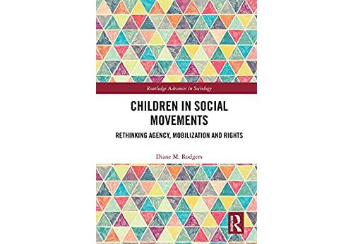 Children in Social Movements: Rethinking Agency, Mobilization and Rights (Routledge Advances in Sociology) (English Edition) Format Kindle