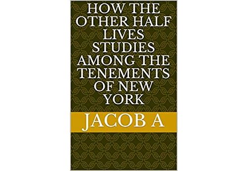 How the Other Half Lives Studies Among the Tenements of New York (English Edition) Format Kindle